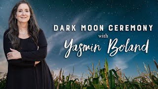 Moonology Dark Moon Ceremony with Yasmin Boland [upl. by Sirred818]