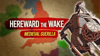 Hereward the Wake  The AngloSaxon Guerilla [upl. by Omidyar]