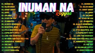 INUMAN NA  TROPA VIBES REGGAE 2024💓BEST REGGAE MIX 😘TROPAVIBES REGGAE Best Reggae Music Tropavibes [upl. by Baiel]