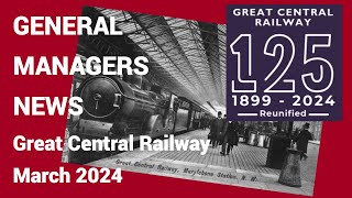 Great Central Railway General Managers update March 2024 [upl. by Atiner]