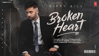 BROKEN HEART Official Video  SIPPY GILL  Latest Punjabi Songs 2024  TSeries  New Punjabi Song [upl. by Rafaelle115]