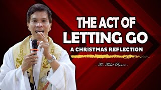 THE ACT OF LETTING GO  A CHRISTMAS REFLECTION  HOMILY  FATHER FIDEL ROURA [upl. by Arleyne951]