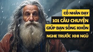 101 câu chuyện thâm thúy  Cổ nhân dạy về triết lý cuộc sống  Giúp bạn sống khôn ngoan [upl. by Idisahc]