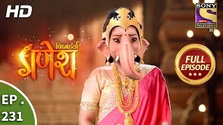 Vighnaharta Ganesh  Ep 231  Full Episode  10th July 2018 [upl. by Espy]