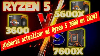 🔥Ryzen 5 3600 vs 5600X vs 7600X ¿Vale la pena actualizarlo [upl. by Nyledam646]