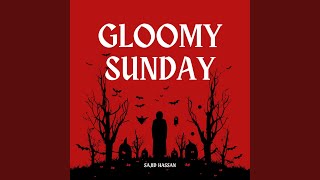 Gloomy Sunday [upl. by Edelman]