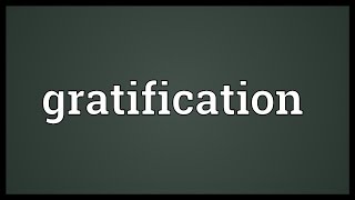 Gratification Meaning [upl. by Annaigroeg2]