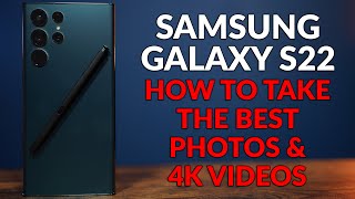 Samsung Galaxy S22  Set Up The Camera To Take The Best Photos and 4K Video  Camera Tips amp Tricks [upl. by Jar]