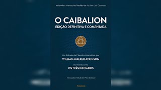 O Caibalion  Edição DEFINITIVA e COMENTADA por William Walker Atkinson [upl. by Drarehs]