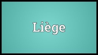 Liège Meaning [upl. by Tarkany450]