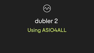 Dubler 2 Using ASIO4ALL [upl. by Annoirb172]