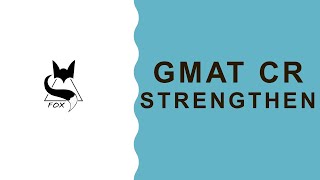 LESSON 7 GMAT CRITICAL REASONING  STRENGTHEN [upl. by Notsnhoj]