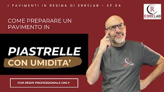 Pavimento in resina su Piastrelle con Umidità di Risalita come fare Segui le preparazioni ErreLAB [upl. by Alvarez300]