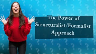 How Does the StructuralistFormalist Approach Enhance Literary Criticism [upl. by Raff]