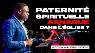 La Paternité Spirituelle Arnaque dans lÉglise  partie 3  Apôtre Alain Patrick Tsengue [upl. by Leinad]