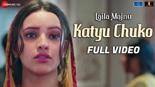 Katyu Chuko  Full Video  Laila Majnu  Avinash Tiwary amp Tripti Dimri  Mohammad Muneem [upl. by Clauddetta]