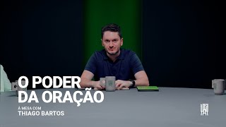 O Poder da Oração  À Mesa com Thiago Bartos [upl. by Daisi880]