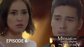 MINSAN PA NATING HAGKAN ANG NAKARAAN  Episode 6 [upl. by Anirdnajela]