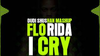 Flo Rida  I Cry Dudi Shushan Mashup [upl. by Aholah623]