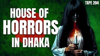 House of Horrors in Dhaka Bangladesh  Horror Tape 204 [upl. by Sibylla]