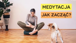 Medytacja  jak zacząć Praktycznie dla początkujących [upl. by Rebmyk897]