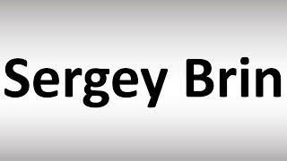 How to Pronounce Sergey Brin [upl. by Benita]