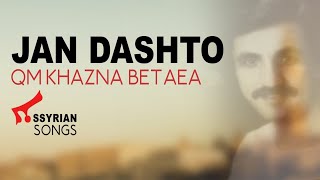 Jan Dashto  Qam Khazna Betaya  Assyrian old song [upl. by Yadrahs]