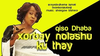 KHADRA SILIMO XORBAY NOLASHU KU TAHAY QISO DHABA 2016 HD [upl. by Jarlath269]