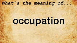 Occupation Meaning  Definition of Occupation [upl. by Hasty]