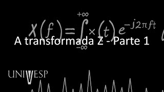 Processamento Digital de Sinais  A transformada Z  Parte 1 [upl. by Chappelka]