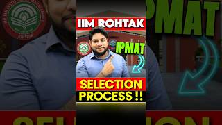 IIM Rohtak IPMAT 2025  Selection Process 💯 shorts [upl. by Trillbee]