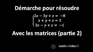 Principe pour résoudre un système déquations grâce aux matrices partie 2 [upl. by Fontana]