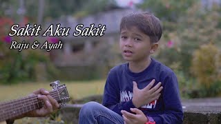 REPVBLIK  Sakit Aku Sakit Cover By Raju amp Ayah [upl. by Joyan]