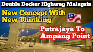 Double Decker Highway Putrajaya To Ampang point New Concept With New Thinking 🇲🇾❤️ [upl. by Ilek]