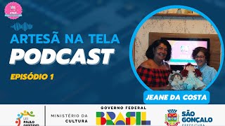 JEANE DA COSTA  PODCAST ARTESÃ NA TELA EPISÕDIO 1 [upl. by Annayar]