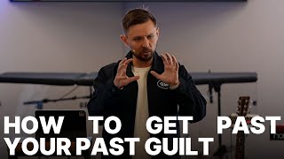 How To Get Past Your Past Guilt [upl. by Whitson]