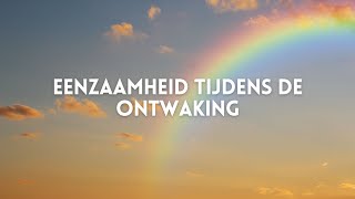 Eenzaamheid tijdens de ontwaking  Tweelingzielen [upl. by Gorden]