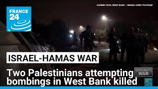 Israeli army says two Palestinians attempting bombings in West Bank killed • FRANCE 24 English [upl. by Nehepts]