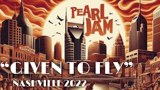 Given To Fly  Pearl Jam Nashville 2022 [upl. by Sej]