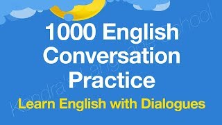 1000 English Conversation Practice  Learn English with dialogues [upl. by Ireg]