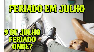 MÊS DE JULHO TEM FERIADO  JULHO TEM ALGUM FERIADO  9 DE JULHO É FERIADO [upl. by Teece]