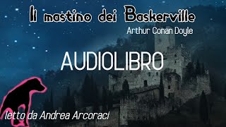 IL MASTINO DEI BASKERVILLE  audiolibro letto da Andrea Arcoraci [upl. by Htebirol]