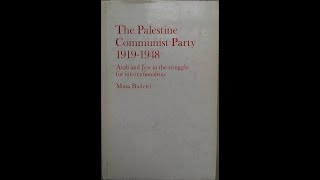 The Palestine Communist Party 1919 1948 Arab amp Jew in the Struggle for Internationalism Musa Budeiri [upl. by Llij]