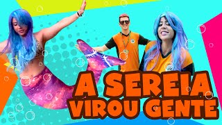 A SEREIA VIROU GENTE [upl. by Nawuj]