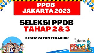 PPDB JAKARTA 2023  SELEKSI PPDB TAHAP 2 amp 3 KESEMPATAN TERAKHIR [upl. by Gnurt143]