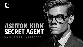 AshtonKirk Secret Agent  Black Screen Audiobook for Sleep [upl. by Vassily]