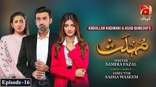 Mohlat  Episode 16  Kinza Hashmi  Sami Khan  Komal Aziz Khan  GeoKahani [upl. by Ahsed]