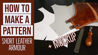 How To Pattern A Leather Armour From Scratch  For LARP And Other Costumes [upl. by Theadora]