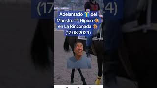 ¡ADELANTADO DEL MAESTRO HÍPICO EN LA RINCONADA 18 08 2024 [upl. by Mani]