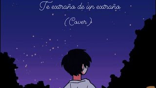 Te extraño de un extraño Cover [upl. by Stace]